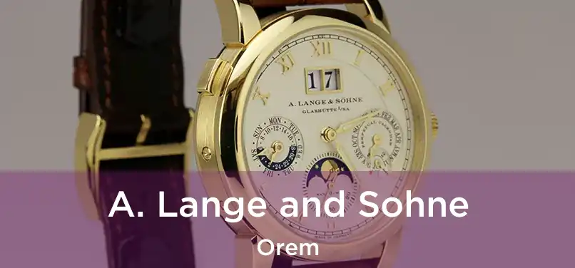 A. Lange and Sohne Orem