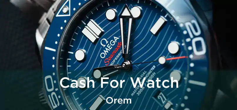 Cash For Watch Orem