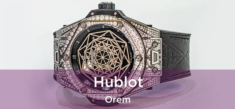 Hublot Orem