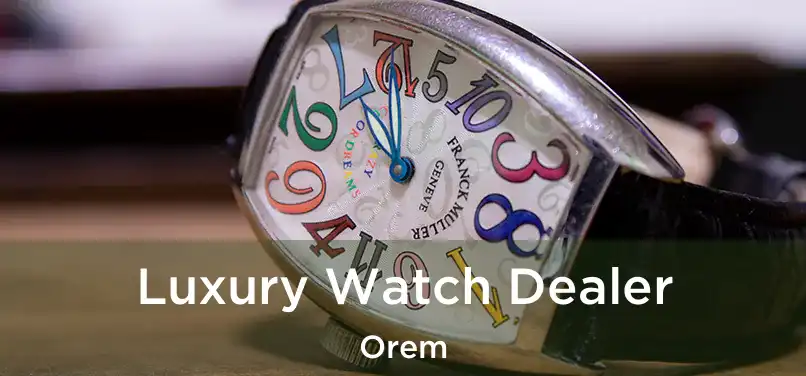 Luxury Watch Dealer Orem