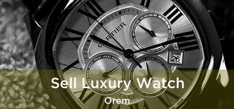 Sell Luxury Watch Orem