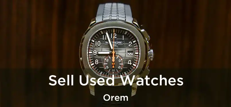 Sell Used Watches Orem