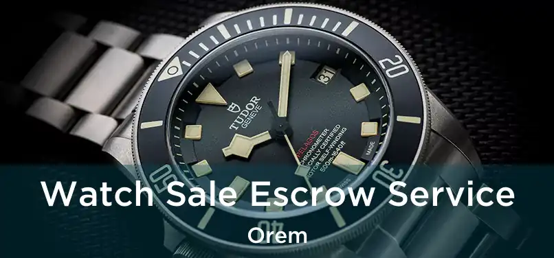 Watch Sale Escrow Service Orem