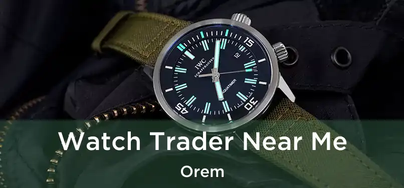 Watch Trader Near Me Orem