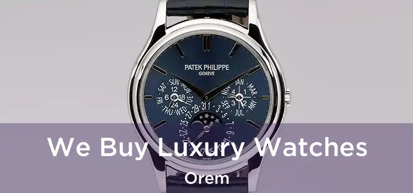 We Buy Luxury Watches Orem